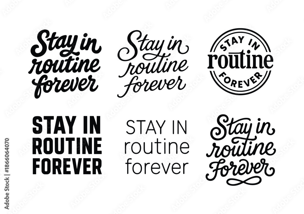 Fototapeta premium Diverse Lettering Styles. Stay in routine forever. Set lettering. harmonious lettering variations of the same emblematic concept, each with different artistic