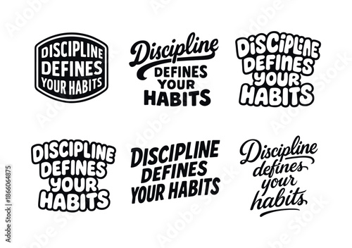 Harmonious Lettering Styles. Discipline defines your habits. Set lettering. harmonious lettering variations of the same emblematic concept, each with different