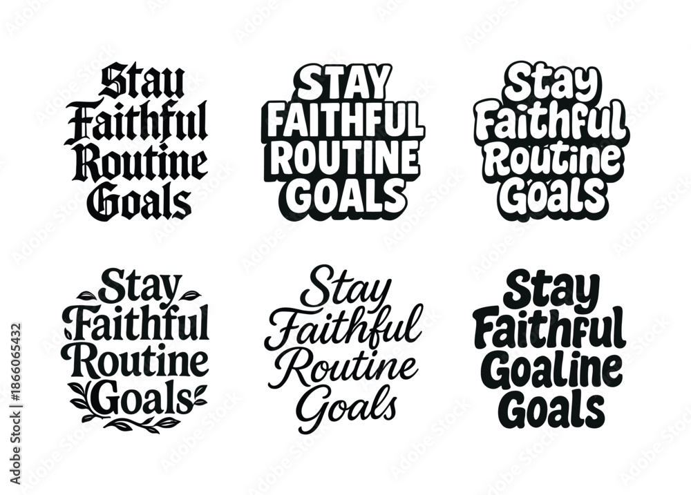 Fototapeta premium Creative Lettering Styles. Stay faithful routine goals. Set lettering. harmonious lettering variations of the same emblematic concept, each with different