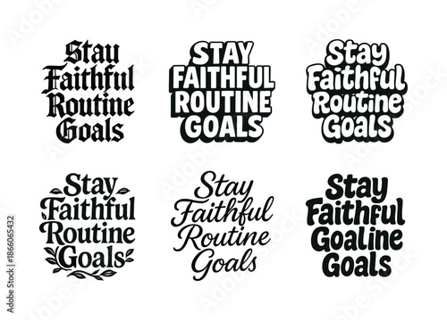 Creative Lettering Styles. Stay faithful routine goals. Set lettering. harmonious lettering variations of the same emblematic concept, each with different