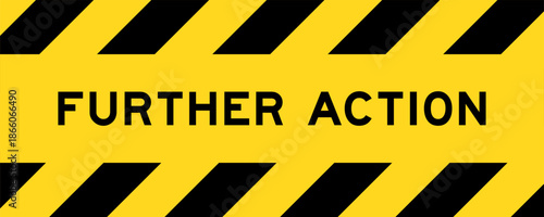 Yellow and black color with line striped label banner with word further action