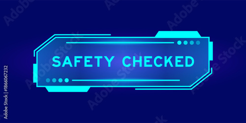 Futuristic hud banner that have word safety checked on user interface screen on blue background