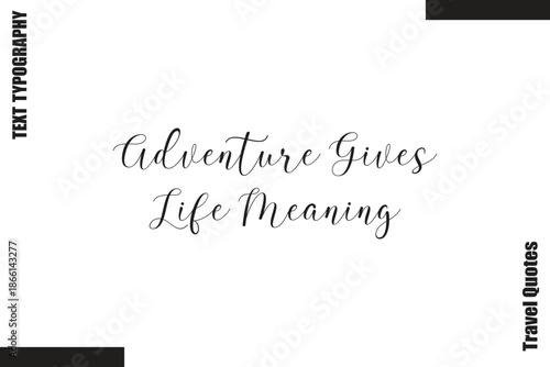 Adventure Gives Life Meaning  Travel Life Inspiration Quote Text Lettering