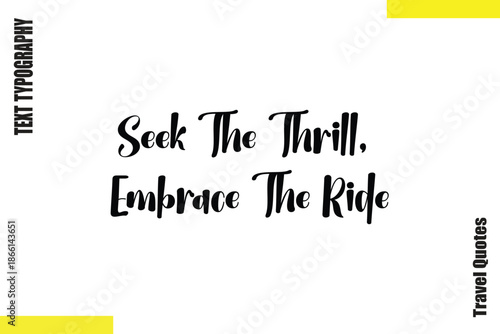 Seek The Thrill, Embrace The Ride  Saying Typography Travel Quotes Vector