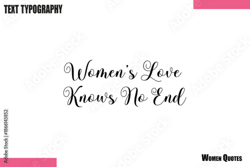 Women’s Love Knows No End  Modern Feminist Typography saying