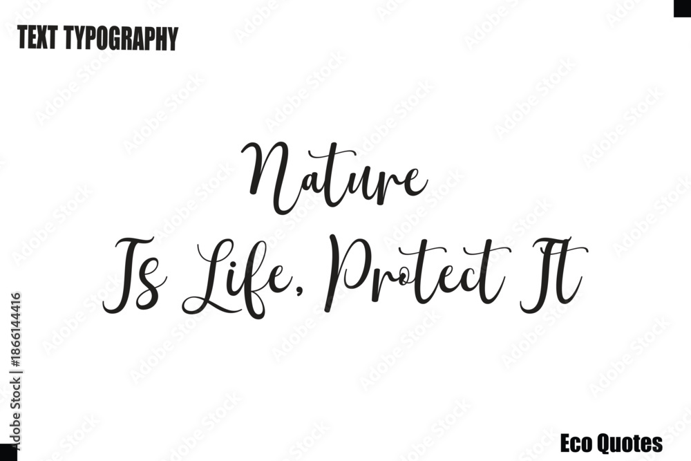 Fototapeta premium Nature Is Life, Protect ItTypography Quote Eco Lifestyle Text