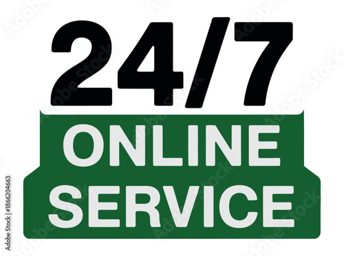 Green and black sign clearly communicates continuous round the clock availability for business support.