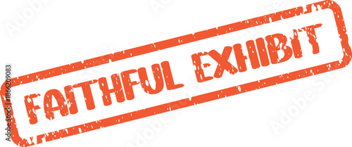 Authentic red grunge rubber stamp mark bearing the words Faithful Exhibit signifying trusted presentation