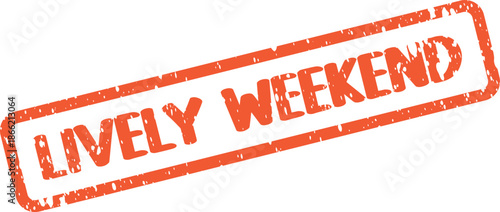 Grungy orange Lively Weekend text stamp impression for fun leisure activities and celebrations