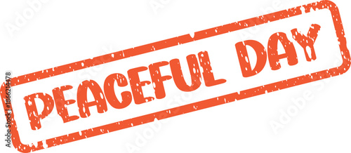 Peaceful Day vibrant orange grungy rectangular stamp impression for tranquil moments