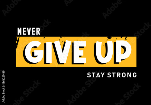 never give up typography design vector for print t shirt