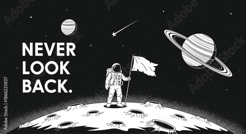 Inspirational space illustration shows an astronaut on the moon with planets and stars accompanied by the motivational text never look back.