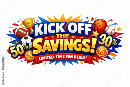 Kick Off Savings. Seasonal holiday banner with promotional slogan, high-impact game-day discount banner highlighting limited-time