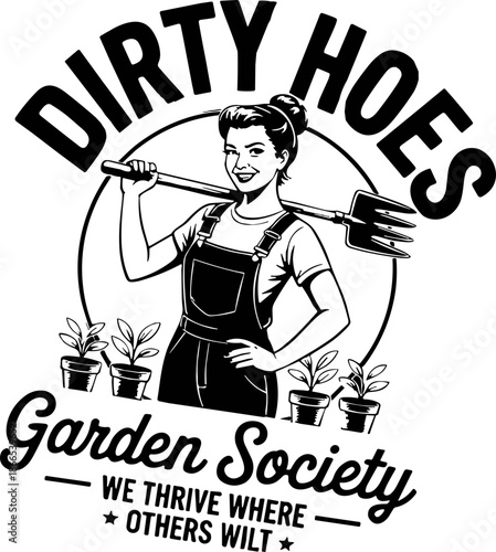 A Dirty Hoe is a Happy Hoe SVG, Hoe SVG, Garden SVG, Farming Svg, Funny Garden Quote SVG: "Dirty Hoe" Shirt Design, Dirty Hoes Garden Society PNG SVG, We Thrive Where Others Wilt SVG, Funny Gardening 