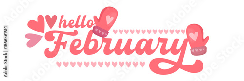 Hello February text with pink love valentines hearts and pink mittens isolated on transparent background. Hello February lovely style sticker png, label png, banner, poster design template