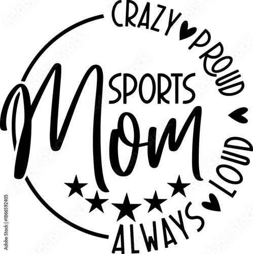 Crazy Proud Always Loud Sports Mom SVG, Sports mom SVG, Mothers Day SVG, 