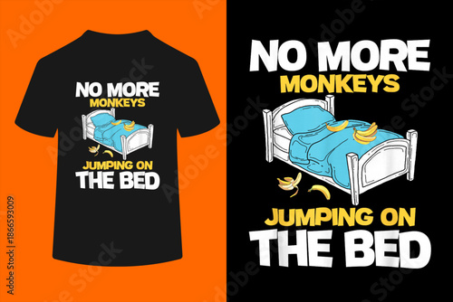 No More Monkeys Jumping On The Bed - Banana Monkey Lover T-Shirt
