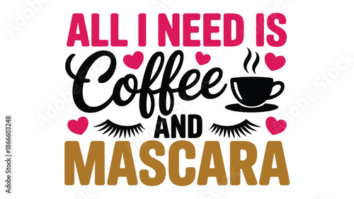 All i need is coffee and mascara: a charming design for everyday essentials Vector