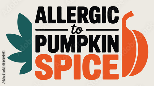 Allergic to pumpkin spice with a playful design for those who prefer fall without the flavor Vector