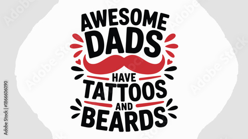 Awesome dads have tattoos and beards bold typography with a red mustache icon Vector