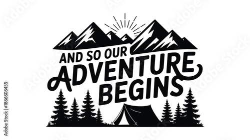And so our adventure begins: a black and white scenic camping and mountain journey Vector
