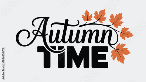 A stylish "autumn time" text design with colorful maple leaves, perfect for seasonal greetings Vector