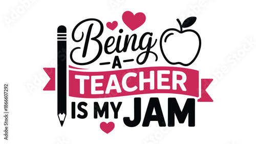 Celebrating the joy and passion of teaching with a lovely 'being a teacher is my jam' design Vector
