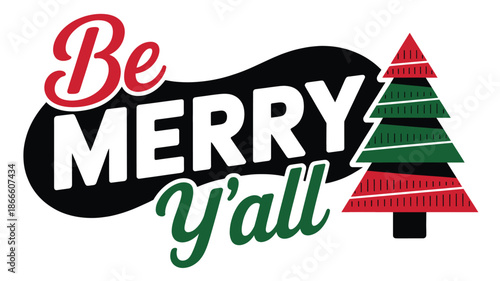 Be merry y'all: a festive holiday greeting with a cheerful christmas tree design Vector