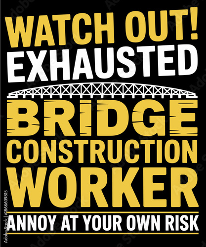 Bridge Building Own Risk Bridge Construction Worker