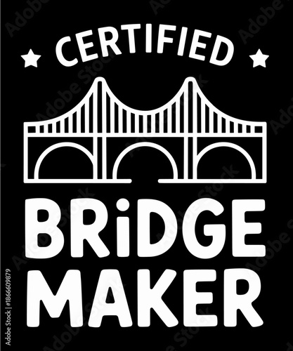 Funny Civil Engineer Engineering Certified Bridge Maker Gag