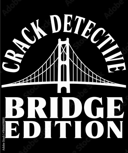 Bridge Inspection Bridge Inspector Lover