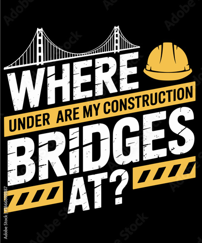 Funny Civil Engineer Bridge Construction Lover