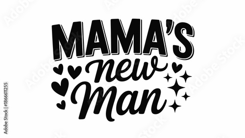 Mama's new man cute design celebrating a newborn baby boy with hearts and sparkles Vector
