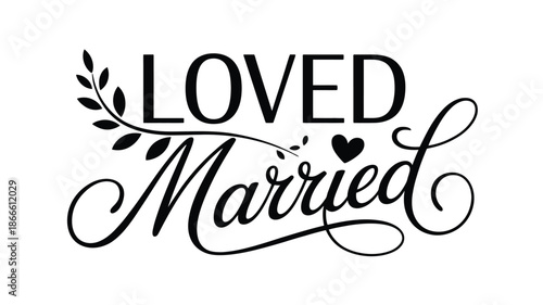 Loved married elegant script typography with heart and leaves for wedding celebration design Vector