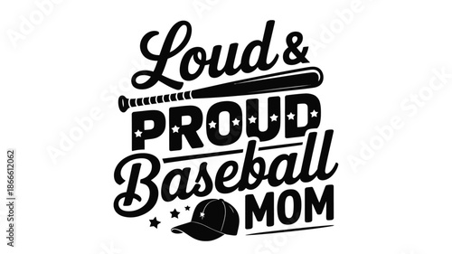 Loud & proud baseball mom - a spirited design for game day apparel and gifts Vector