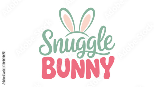 Snuggle bunny text with adorable bunny ears illustration, perfect for easter and cute apparel designs Vector