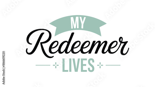 My redeemer lives: a declaration of faith and hope in divine salvation Vector