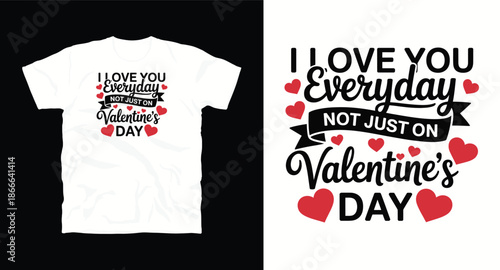 I love you everyday not just on valentine's day lettering with hearts and ribbon vector t-shirt design