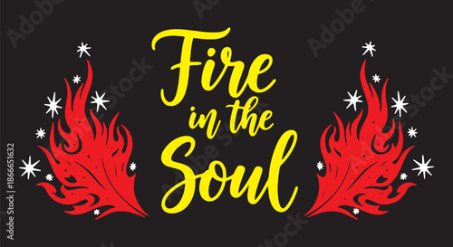 Fire in the Soul – Passionate Motivation, Inner Fire & Unstoppable Energy for Confidence, Purpose & Spiritual Power | Perfect for Wall Art, Journals, Social Media & Empowerment Quotes

