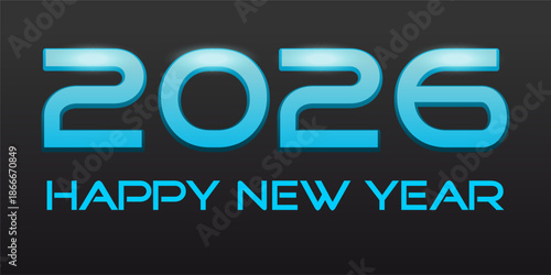 2026 Glowing Blue Typography New Year Greeting Design with Futuristic Elements. Happy New Year, holiday greetings. Vector illustration