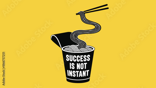 Success is not instant, depicted by noodles rising from a cup.