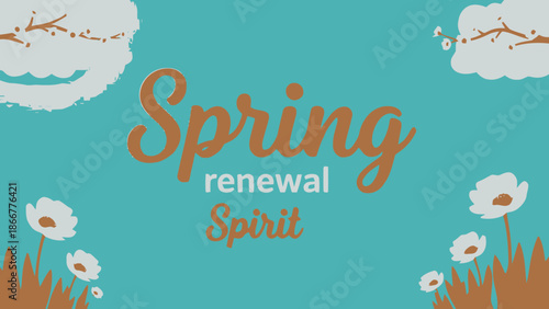 "Spring Renewal Spirit" Text on Blue Sky Background with Clouds and Flowers