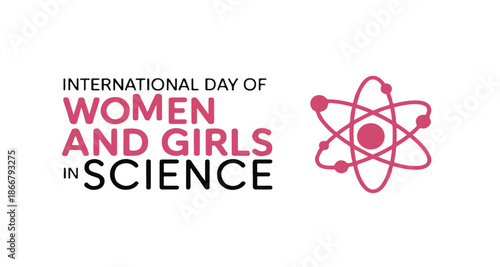 International Day of Women and Girls in Science Vector Graphic Illustration with Atom Symbol