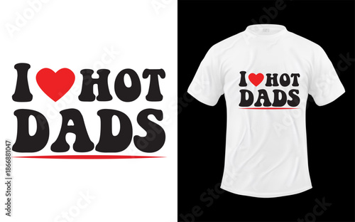 I Love Hot Dads design