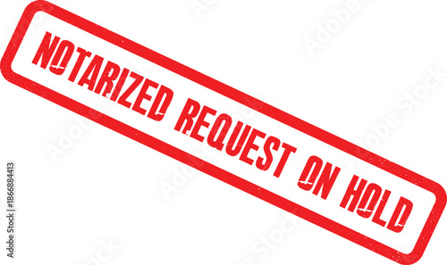 Red stamp with bold text indicating a notarized request is on hold against a white background