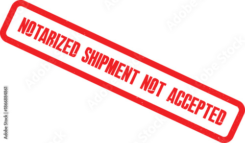 Red stamped notice indicating notarized shipment is not accepted on a white background