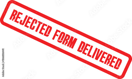 Rejected form delivered with red stamp on white background