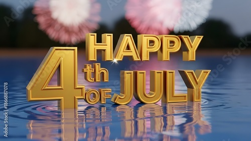 Happy 4th of July gold text on water with fireworks