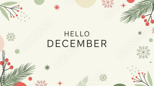 A festive and warm "Hello December" greeting with winter holiday decorations.