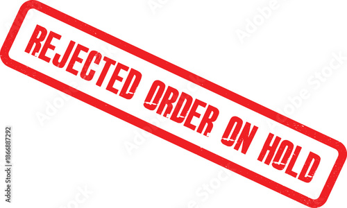 A rejected order on hold status notification displayed prominently on a document